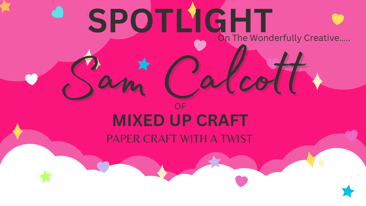 SPOTLIGHT Sam Calcott Mixed Up Craft Card Tastic